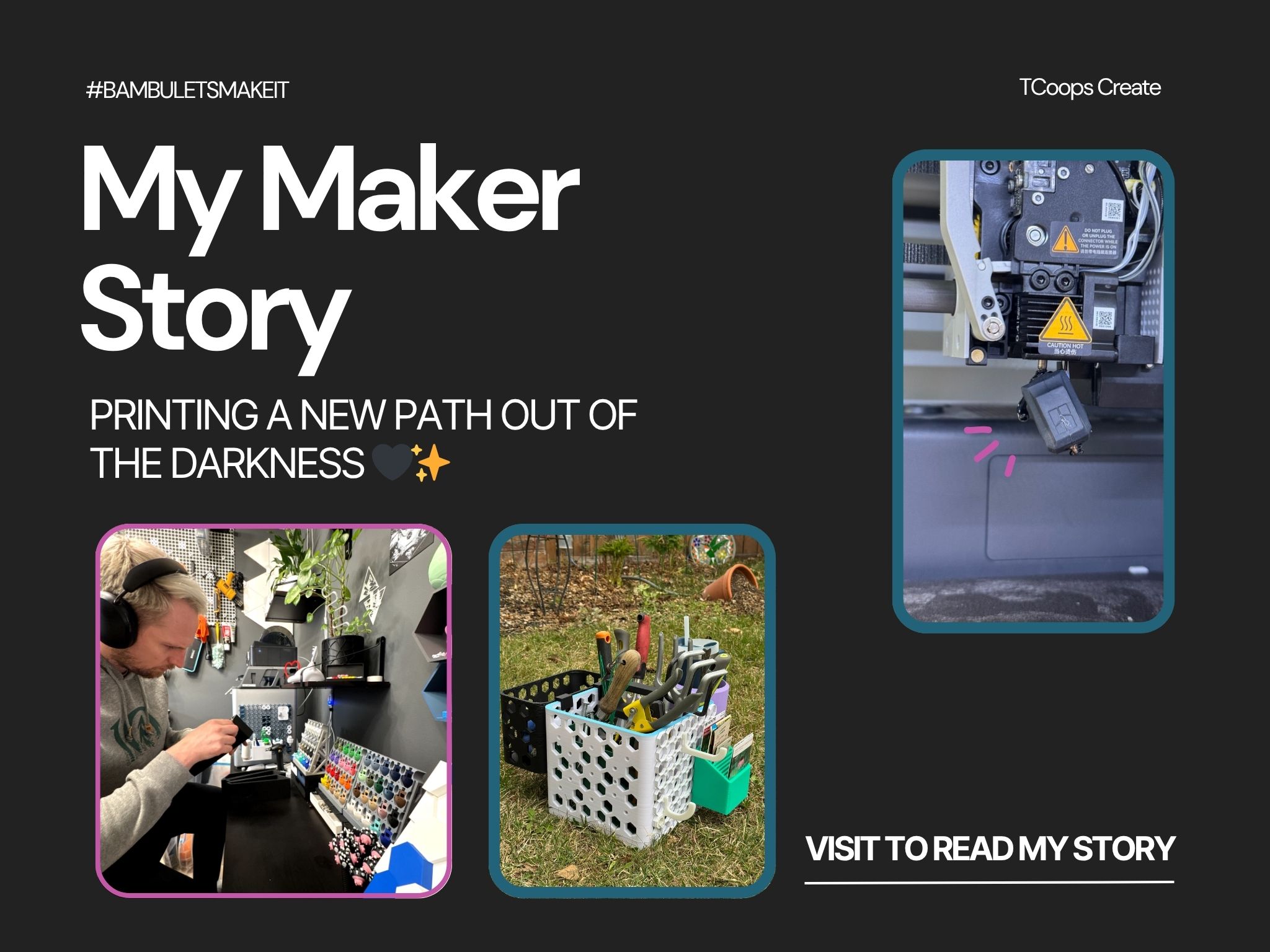 A collage featuring a maker's journey, including a person working on a 3D printer setup, a close-up of a printer component, and a basket filled with crafting tools. The design emphasizes creativity and innovation in a personal maker story.